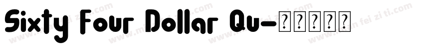 Sixty Four Dollar Qu字体转换
